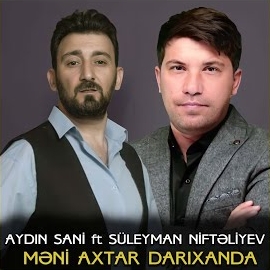 دانلود آهنگ Meni Axtar Darıxanda ft Aydın Sani از Süleyman Nifteliyev